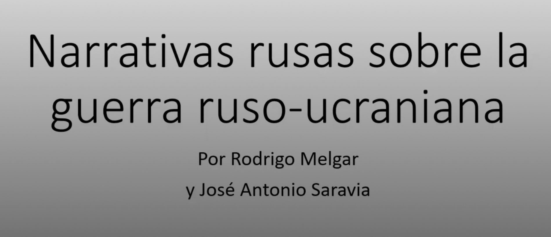 Coloquios CURI – Narrativas rusas sobre la guerra ruso-ucraniana  – Rodrigo Melgar y José Antonio Saravia
