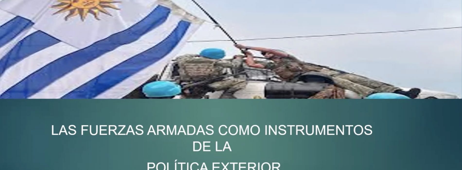 Coloquios CURI – Las Fuerzas Armadas como instrumentos de la Política Exterior – Consejero William Martin