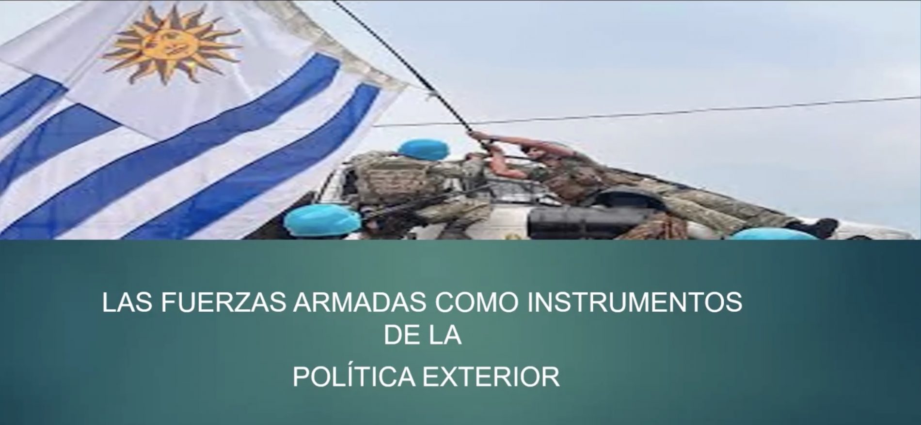 Coloquios CURI – Las Fuerzas Armadas como instrumentos de la Política Exterior – Consejero William Martin